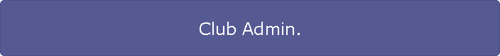 Club Admin.